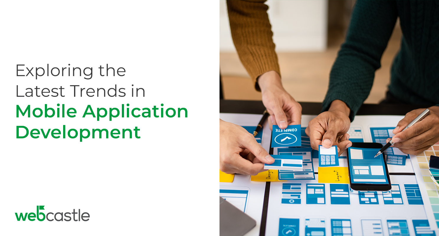 Exploring the Latest Trends in Mobile Application Development